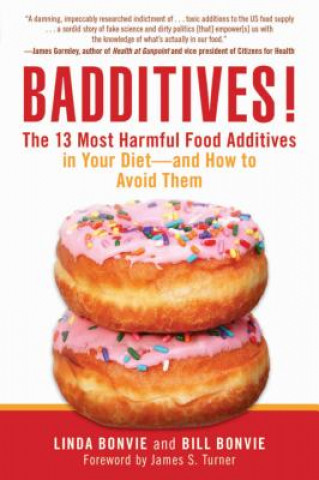 Carte Badditives!: The 13 Most Harmful Food Additives in Your Diet--And How to Avoid Them John Smith