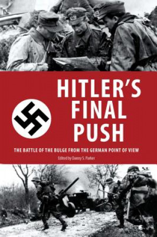 Carte Hitler's Final Push: The Battle of the Bulge from the German Point of View Danny S. Parker