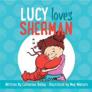 Книга Lucy Loves Sherman Catherine Bailey