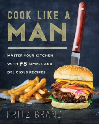 Livre Cook Like a Man Fritz Brand