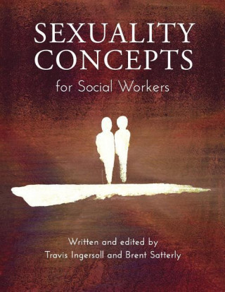 Carte Sexuality Concepts for Social Workers Travis Ingersoll