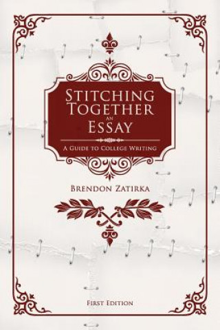 Book Stitching Together an Essay Brendon Zatirka