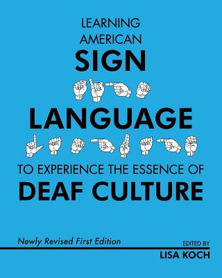 Kniha Learning American Sign Language to Experience the Essence of Deaf Culture Lisa Koch