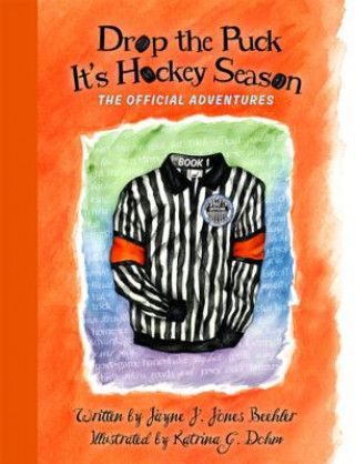 Kniha Drop the Puck: It's Hockey Season Jayne J. Jones Beehler