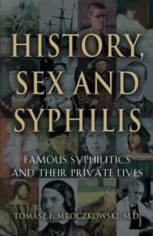 Книга History, Sex and Syphilis Tomasz F. Mroczkowski MD