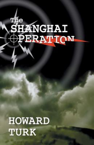 Knjiga Shanghai Operation Howard Turk