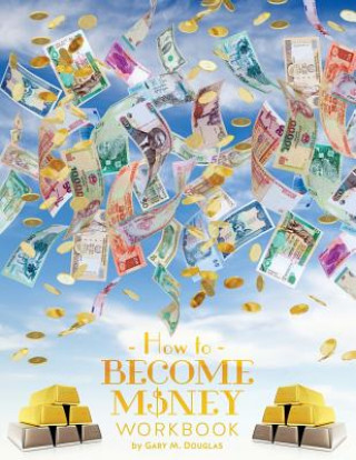 Книга How To Become Money Workbook Gary M. Douglas
