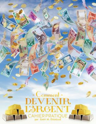 Carte Comment devenir l'argent Cahier pratique - How To Become Money French Gary M. Douglas