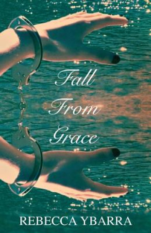 Könyv Fall from Grace Rebecca Ybarra