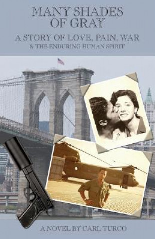 Kniha Many Shades of Gray: A Story of Love, Pain, War & the Enduring Human Spirit Carl Turco