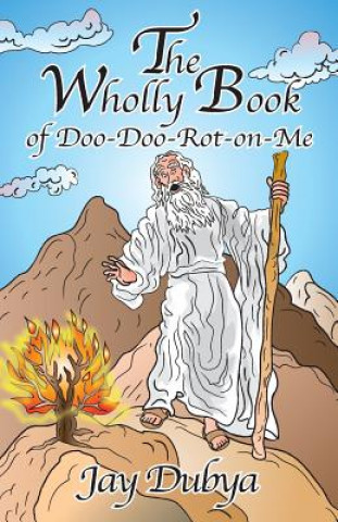 Carte The Wholly Book of Doo-Doo-Rot-On-Me Jay Dubya