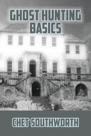 Kniha Ghost Hunting Basics Chet Southworth