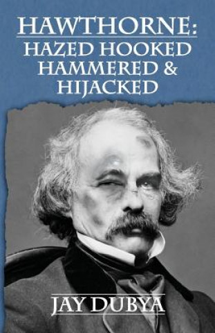 Book Hawthorne: Hazed Hooked Hammered & Hijacked Jay Dubya