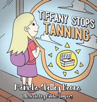 Kniha Tiffany Stops Tanning Manisha Shelley Kaura