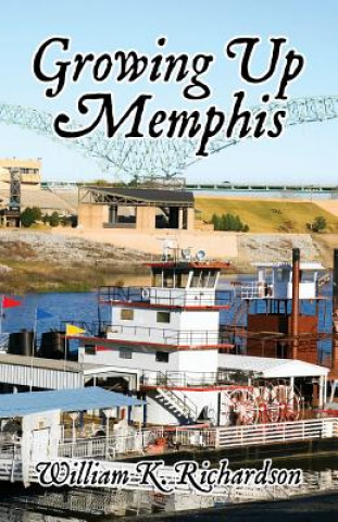 Kniha Growing Up Memphis William K. Richardson