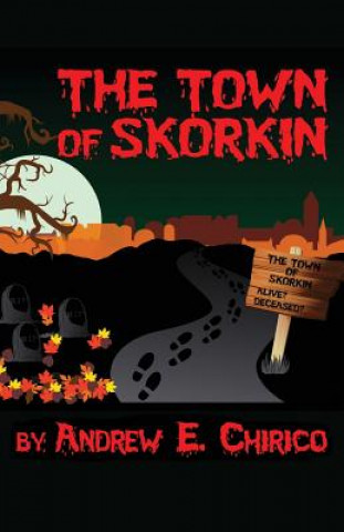 Kniha The Town of Skorkin Andrew E. Chirico
