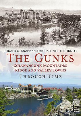 Kniha The Gunks (Shawangunk Mountains) Ridge and Valley Towns Through Time Michael Neil O'Donnell