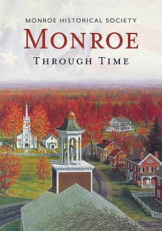 Kniha Monroe Through Time Monroe Historical Society