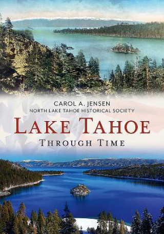 Knjiga Lake Tahoe Through Time Carol Jensen