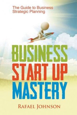 Kniha Business Start Up Mastery Rafael Johnson