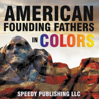 Kniha American Founding Fathers In Color Speedy Publishing LLC