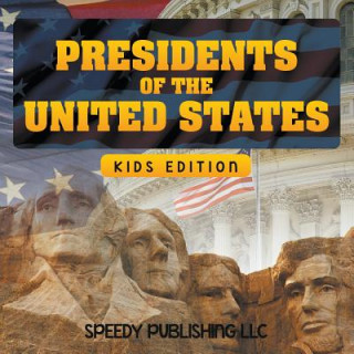 Kniha Presidents Of The United States (Kids Edition) Speedy Publishing LLC