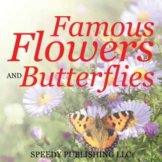 Knjiga Famous Flowers And Butterflies Speedy Publishing LLC