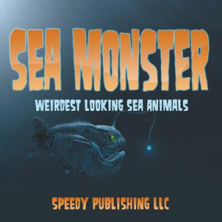 Carte Sea Monsters (Weirdest Looking Sea Animals) Speedy Publishing LLC