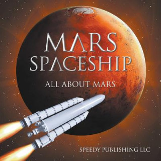 Könyv Mars Spaceship (All About Mars) Speedy Publishing LLC