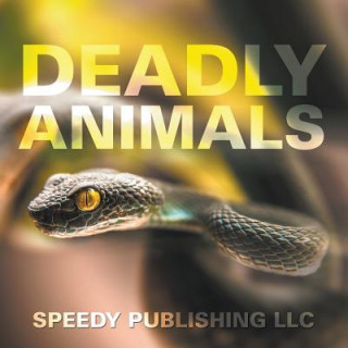 Libro Deadly Animals Speedy Publishing LLC