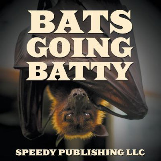 Boek Bats Going Batty Speedy Publishing LLC