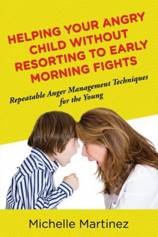 Carte Helping Your Angry Child Without Resorting To Early Morning Fights Michelle Martinez
