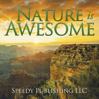 Livre Nature is Awesome Speedy Publishing LLC