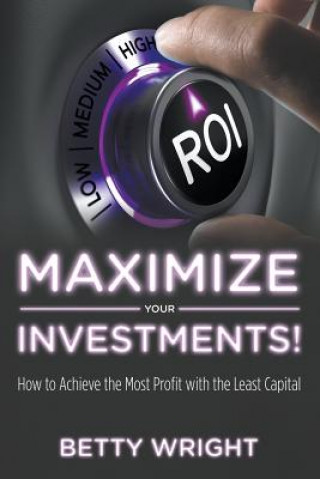 Книга Maximize Your Investments! Betty Wright