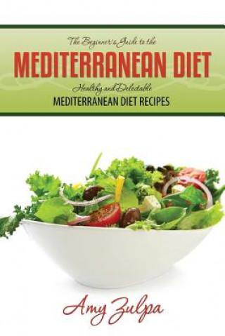 Kniha Beginner's Guide to the Mediterranean Diet Amy Zulpa