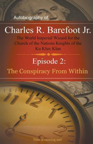 Buch Autobiography of Charles R. Barefoot Jr. The World Imperial Wizard for the Church of the Nation's Knights of the KU KLUX KLAN - 2 Charles Barefoot