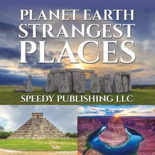 Kniha Planet Earth Strangest Places Speedy Publishing LLC