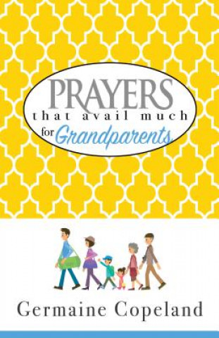 Könyv Prayers That Avail Much For Grandparents Germaine Copeland