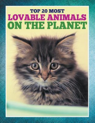 Carte Top 20 Most Lovable Animals On The Planet Speedy Publishing LLC