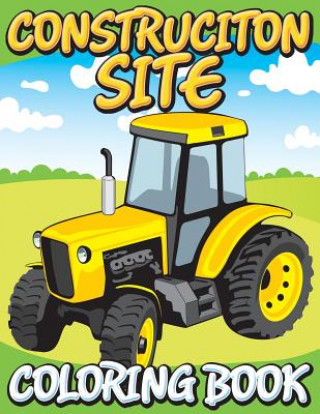 Carte Construction Site Coloring Book Speedy Publishing LLC