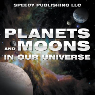Carte Planets And Moons In Our Universe Speedy Publishing LLC