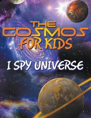 Könyv Cosmos for Kids (I Spy Universe) Speedy Publishing LLC