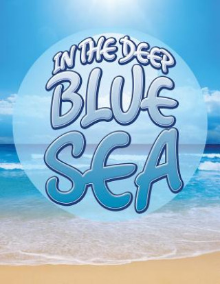 Kniha In the Deep Blue Sea Speedy Publishing LLC