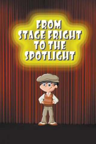 Kniha From Stage Fright to the Spotlight Jupiter Kids