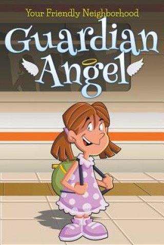 Könyv Your Friendly Neighborhood Guardian Angel Jupiter Kids