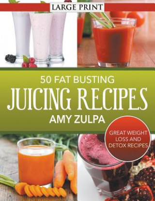 Livre 50 Fat Busting Juicing Recipes Amy Zulpa