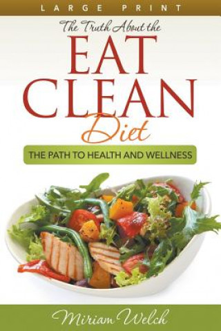 Kniha Truth About the Eat Clean Diet (Large Print) Miriam Welch