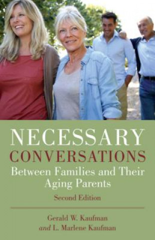 Carte Necessary Conversations: Between Families and Their Aging Parents Gerald Kaufman