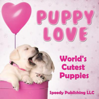 Carte Puppy Love - World's Cutest Puppies Speedy Publishing LLC