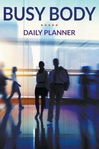 Könyv Busy Body Daily Planner Speedy Publishing LLC